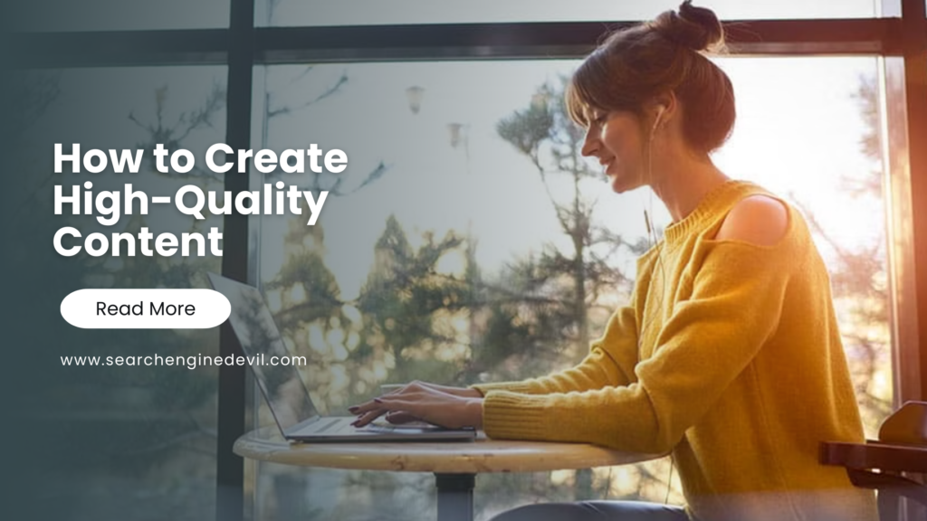 How To Create High-Quality Content - Search Engine Devil